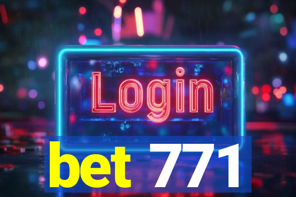 bet 771